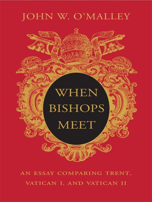 Title details for When Bishops Meet by John W. O'Malley - Available